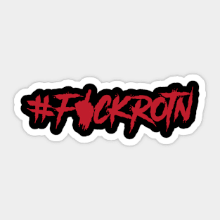 f!ckrotn Sticker